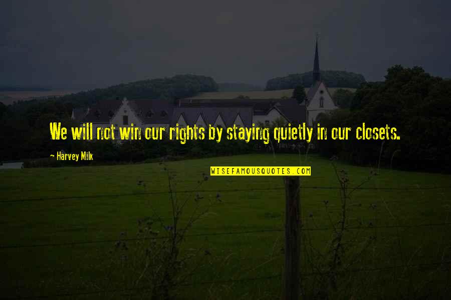 Libano Bandeira Quotes By Harvey Milk: We will not win our rights by staying