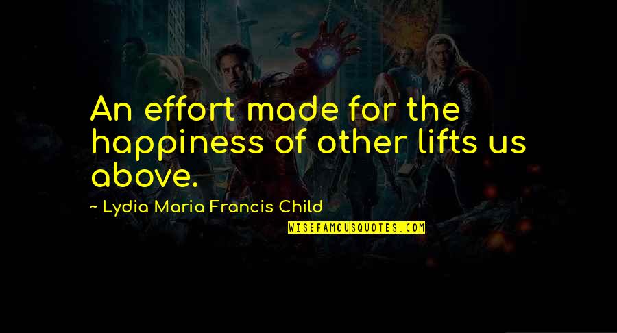 Libation Bearers Quotes By Lydia Maria Francis Child: An effort made for the happiness of other