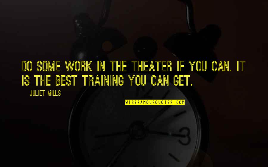 Libbie Fudim Quotes By Juliet Mills: Do some work in the theater if you