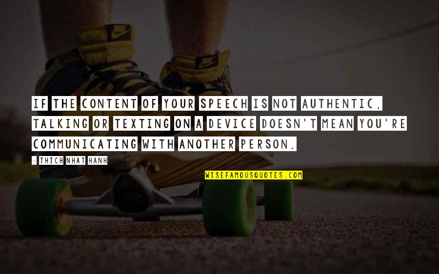 Libby And Nico Quotes By Thich Nhat Hanh: If the content of your speech is not Libby And Nico Quotes By Thich Nhat Hanh: If the content of your speech is not