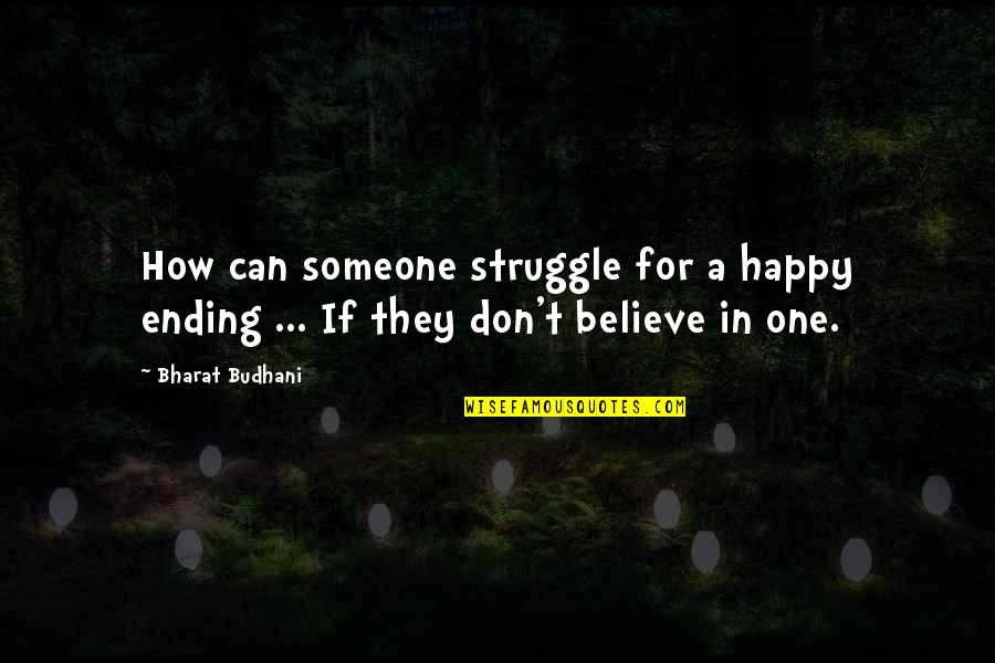 Libeled Lady Quotes By Bharat Budhani: How can someone struggle for a happy ending
