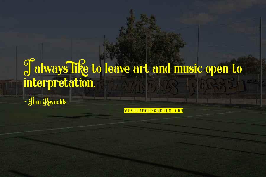 Libellule Candle Quotes By Dan Reynolds: I always like to leave art and music Libellule Candle Quotes By Dan Reynolds: I always like to leave art and music