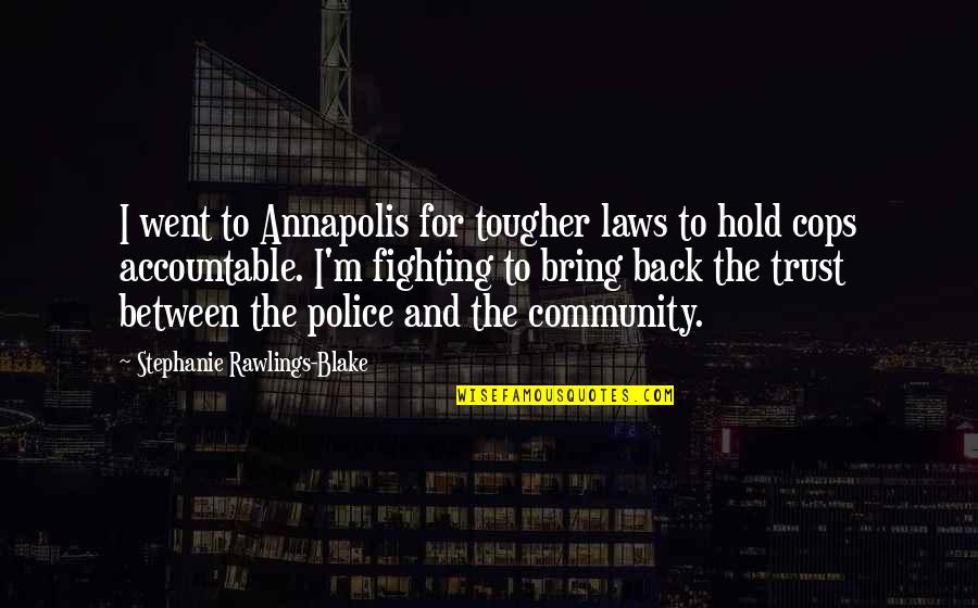 Libellule Ponce Quotes By Stephanie Rawlings-Blake: I went to Annapolis for tougher laws to