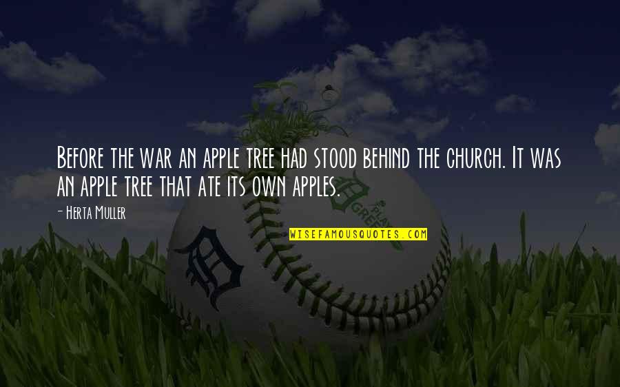 Libera Quotes By Herta Muller: Before the war an apple tree had stood