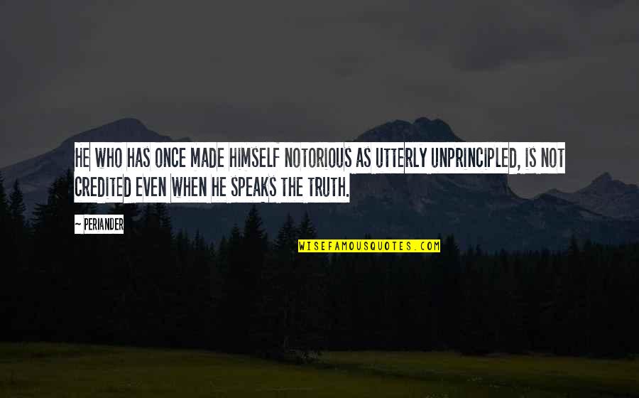Liberacion Mi Quotes By Periander: He who has once made himself notorious as