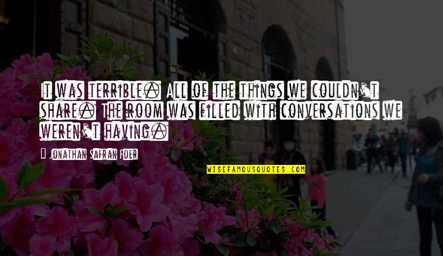 Liberada La Quotes By Jonathan Safran Foer: It was terrible. All of the things we