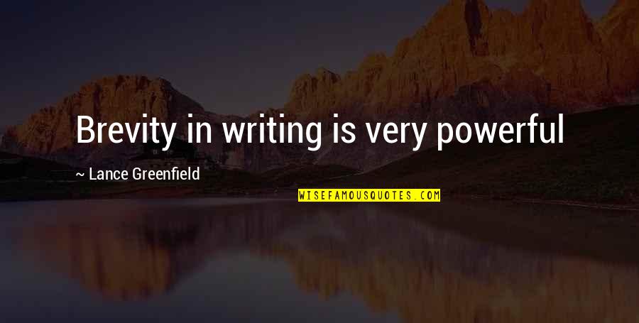 Liberado De Empalme Quotes By Lance Greenfield: Brevity in writing is very powerful