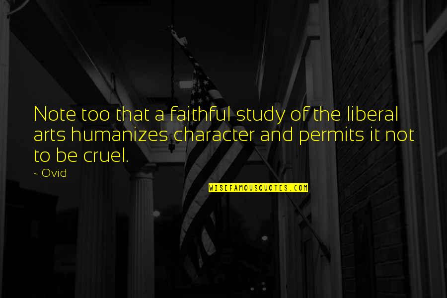Liberal Arts Quotes By Ovid: Note too that a faithful study of the