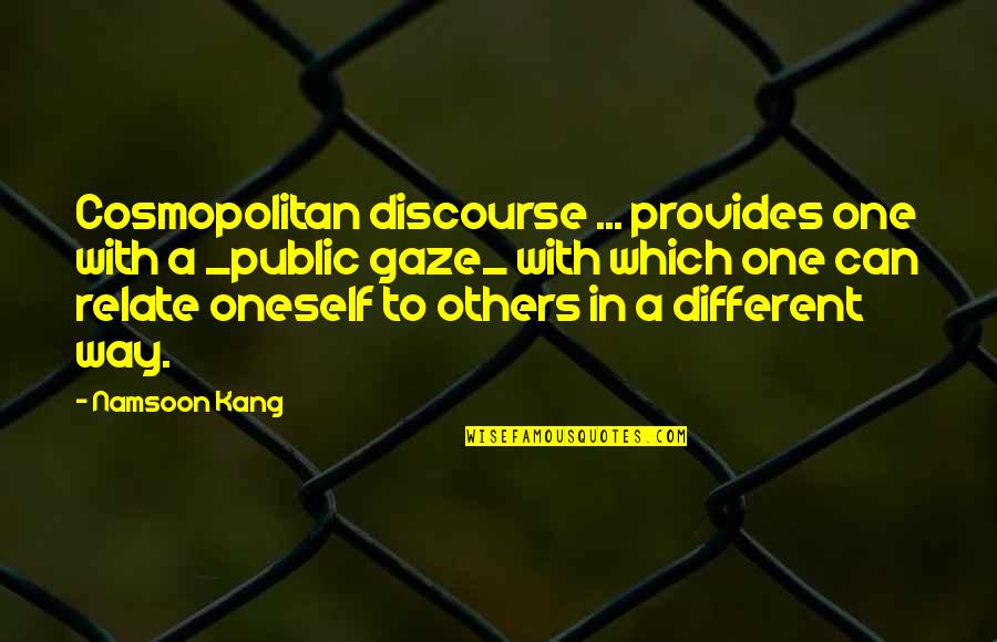 Liberal Feminism Quotes By Namsoon Kang: Cosmopolitan discourse ... provides one with a _public