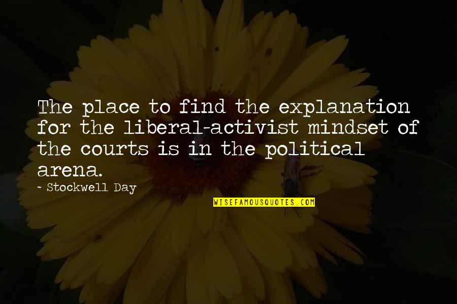 Liberal Political Quotes By Stockwell Day: The place to find the explanation for the