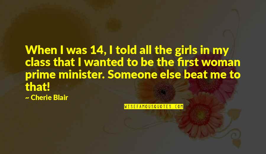 Liberal Reform Quotes By Cherie Blair: When I was 14, I told all the Liberal Reform Quotes By Cherie Blair: When I was 14, I told all the