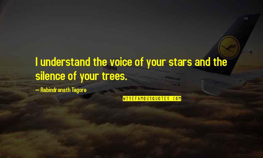 Liberal Rhetoric Quotes By Rabindranath Tagore: I understand the voice of your stars and