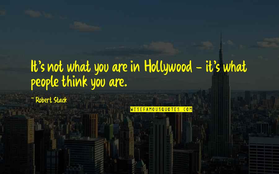 Liberalisation Merits Quotes By Robert Stack: It's not what you are in Hollywood -