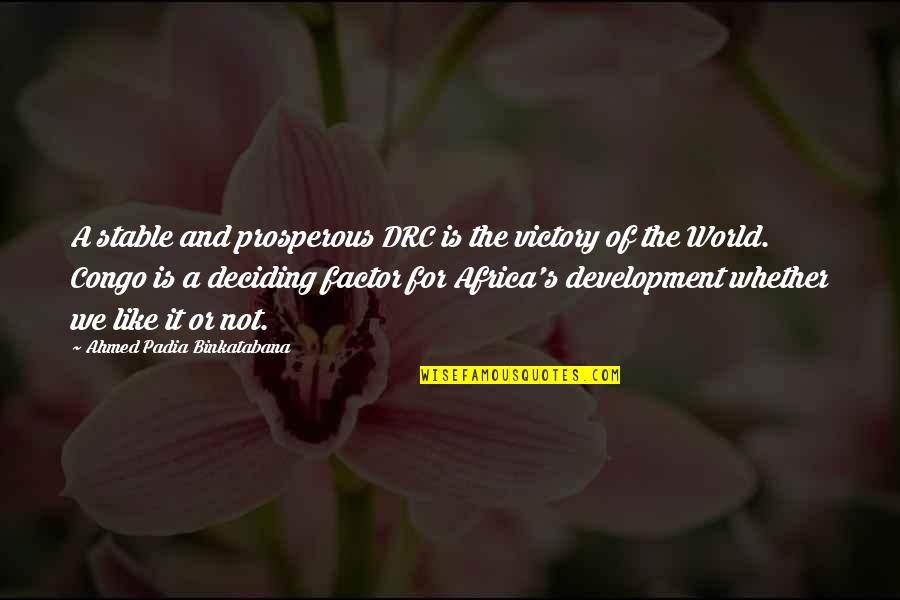Liberalism's Quotes By Ahmed Padia Binkatabana: A stable and prosperous DRC is the victory Liberalism's Quotes By Ahmed Padia Binkatabana: A stable and prosperous DRC is the victory