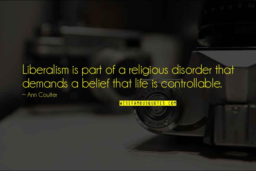 Liberalism's Quotes By Ann Coulter: Liberalism is part of a religious disorder that Liberalism's Quotes By Ann Coulter: Liberalism is part of a religious disorder that