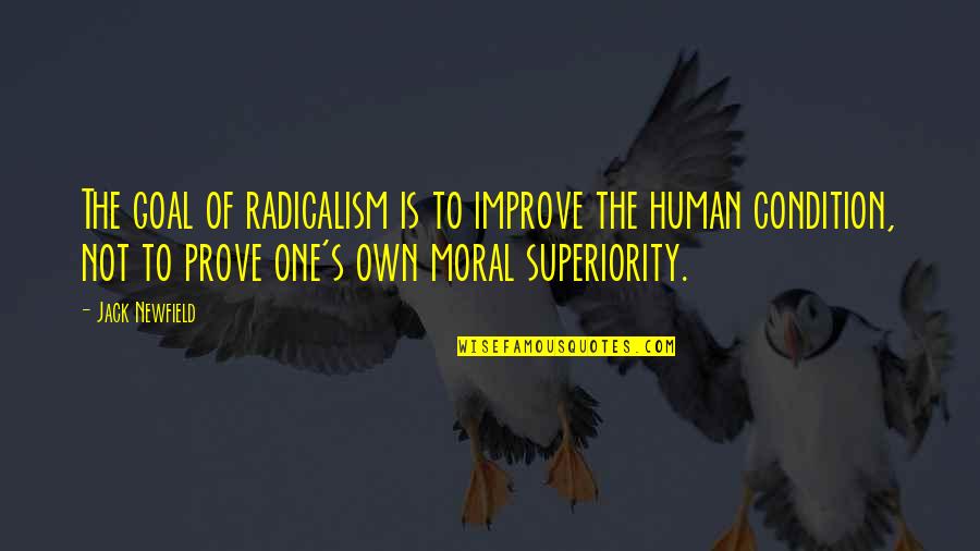 Liberalism's Quotes By Jack Newfield: The goal of radicalism is to improve the Liberalism's Quotes By Jack Newfield: The goal of radicalism is to improve the