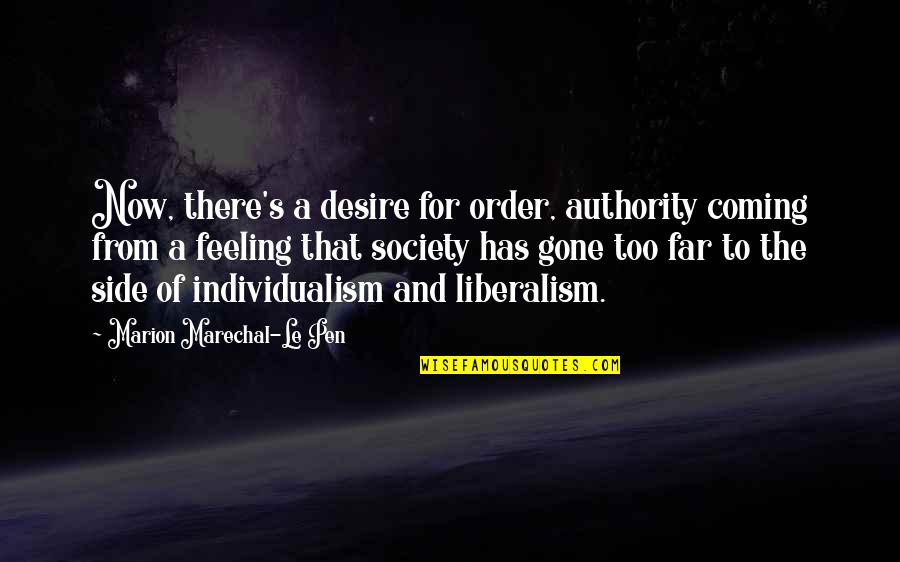Liberalism's Quotes By Marion Marechal-Le Pen: Now, there's a desire for order, authority coming Liberalism's Quotes By Marion Marechal-Le Pen: Now, there's a desire for order, authority coming