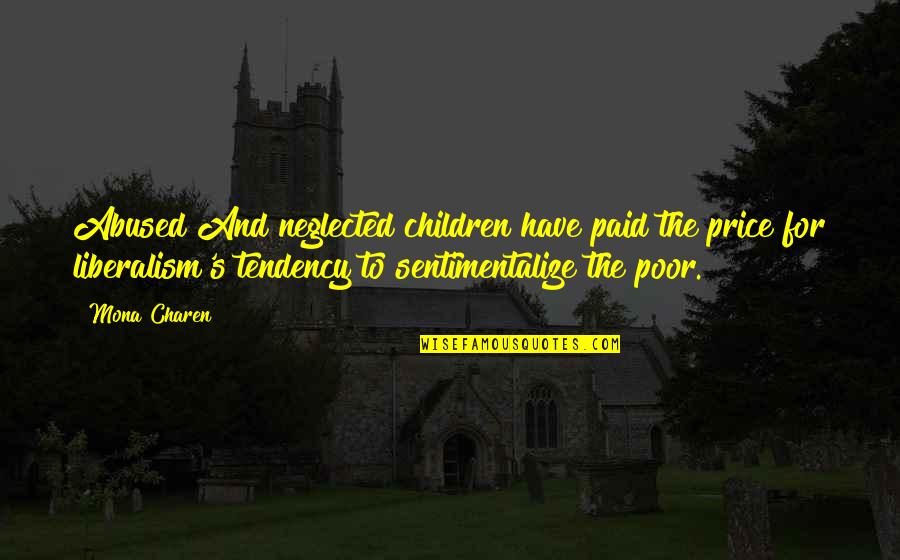Liberalism's Quotes By Mona Charen: Abused And neglected children have paid the price Liberalism's Quotes By Mona Charen: Abused And neglected children have paid the price