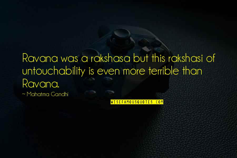 Liberalismus V Quotes By Mahatma Gandhi: Ravana was a rakshasa but this rakshasi of Liberalismus V Quotes By Mahatma Gandhi: Ravana was a rakshasa but this rakshasi of