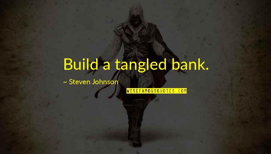 Liberalization In Insurance Quotes By Steven Johnson: Build a tangled bank. Liberalization In Insurance Quotes By Steven Johnson: Build a tangled bank.