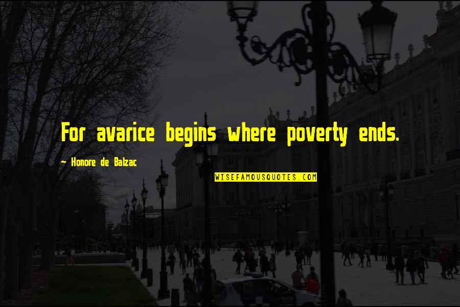 Liberally Synonym Quotes By Honore De Balzac: For avarice begins where poverty ends. Liberally Synonym Quotes By Honore De Balzac: For avarice begins where poverty ends.
