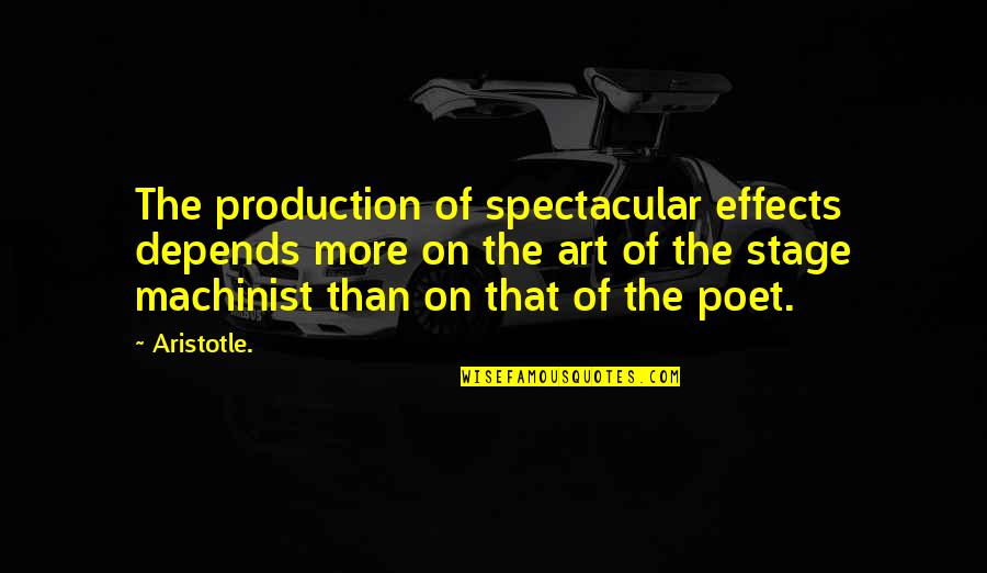 Liberami Quotes By Aristotle.: The production of spectacular effects depends more on Liberami Quotes By Aristotle.: The production of spectacular effects depends more on