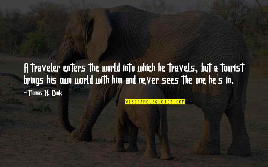 Liberan En Quotes By Thomas H. Cook: A traveler enters the world into which he Liberan En Quotes By Thomas H. Cook: A traveler enters the world into which he