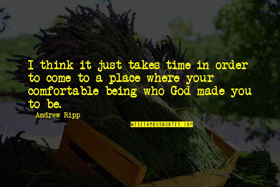Liberartepr Quotes By Andrew Ripp: I think it just takes time in order Liberartepr Quotes By Andrew Ripp: I think it just takes time in order