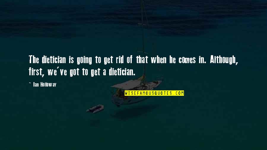 Liberartepr Quotes By Ian Holloway: The dietician is going to get rid of Liberartepr Quotes By Ian Holloway: The dietician is going to get rid of