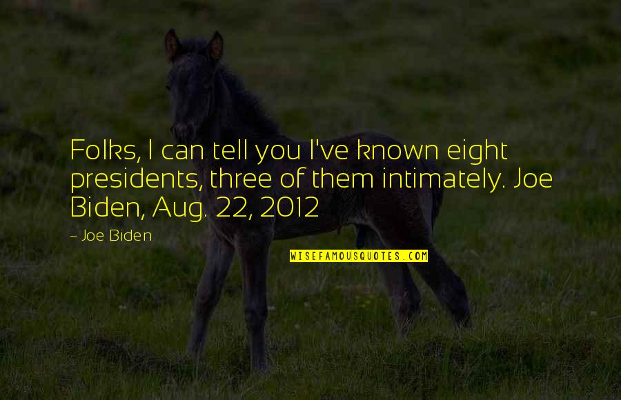 Liberartepr Quotes By Joe Biden: Folks, I can tell you I've known eight Liberartepr Quotes By Joe Biden: Folks, I can tell you I've known eight