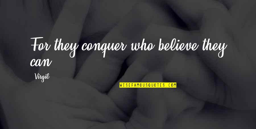 Liberase Enzyme Quotes By Virgil: For they conquer who believe they can.