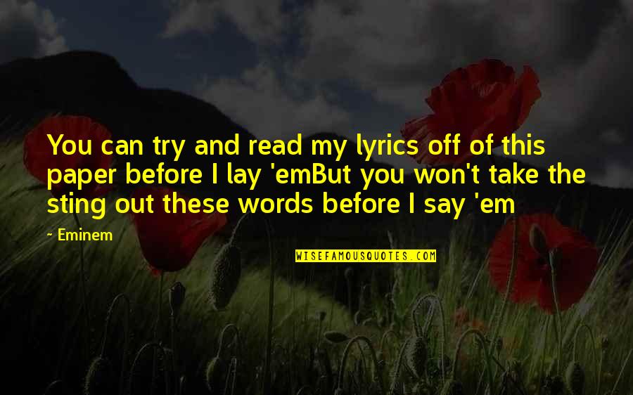 Liberase Tl Quotes By Eminem: You can try and read my lyrics off Liberase Tl Quotes By Eminem: You can try and read my lyrics off