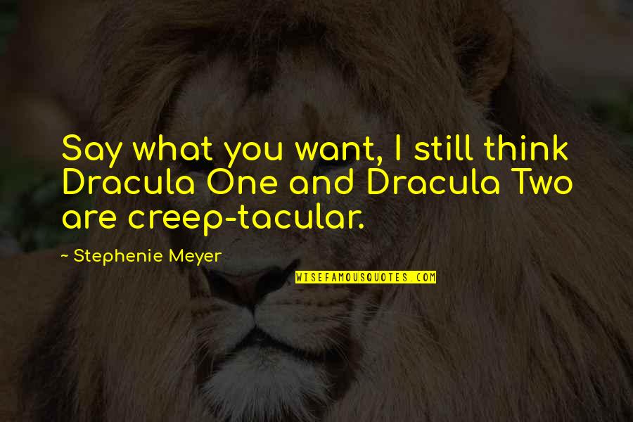 Liberate Me Quotes By Stephenie Meyer: Say what you want, I still think Dracula