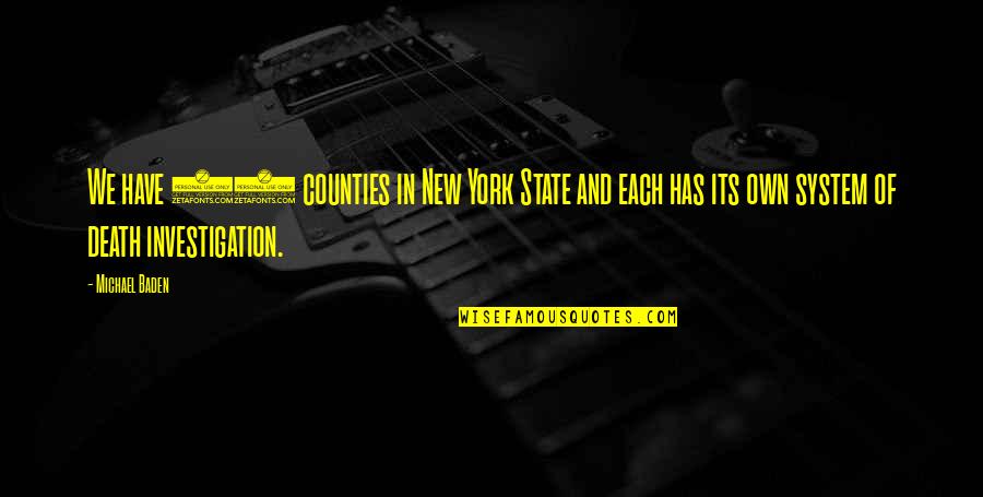 Liberating Mind Quotes By Michael Baden: We have 62 counties in New York State