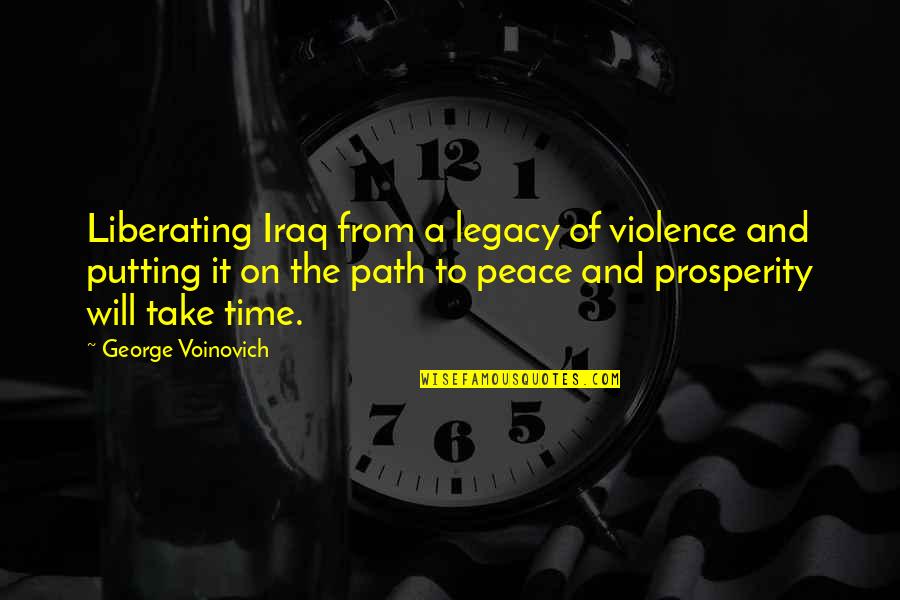 Liberating Quotes By George Voinovich: Liberating Iraq from a legacy of violence and