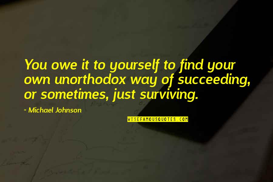 Liberating The Mind Quotes By Michael Johnson: You owe it to yourself to find your