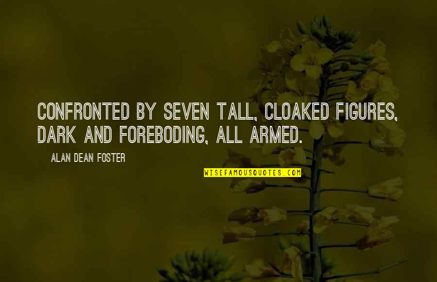Liberation Of Mankind Quotes By Alan Dean Foster: Confronted by seven tall, cloaked figures, dark and Liberation Of Mankind Quotes By Alan Dean Foster: Confronted by seven tall, cloaked figures, dark and