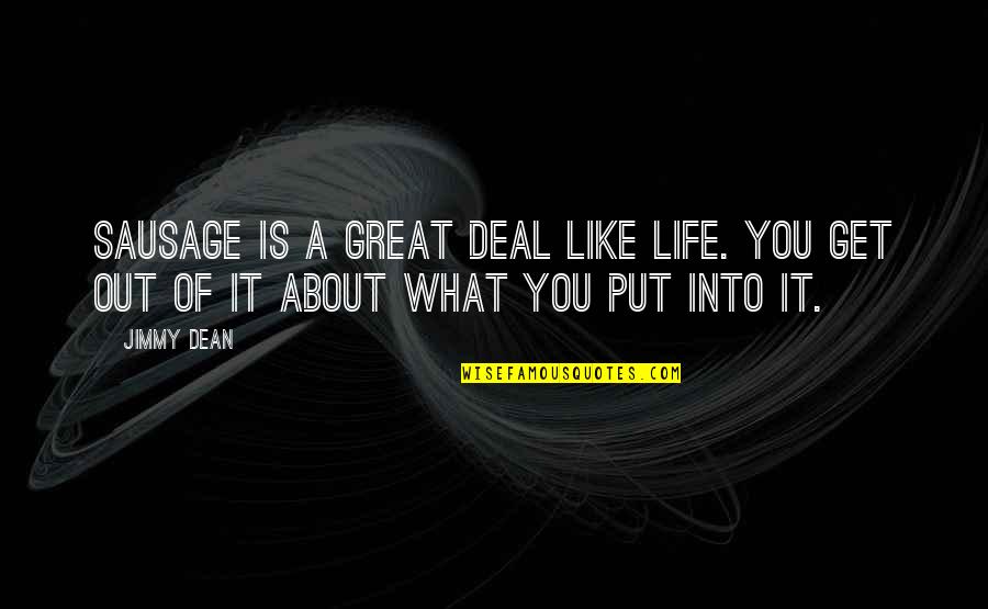 Liberation Of Mankind Quotes By Jimmy Dean: Sausage is a great deal like life. You
