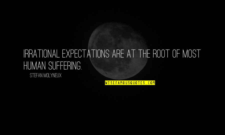 Liberation Psychology Quotes By Stefan Molyneux: Irrational expectations are at the root of most