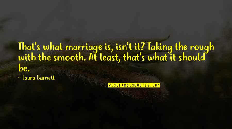 Liberation Tigers Of Tamil Eelam Quotes By Laura Barnett: That's what marriage is, isn't it? Taking the