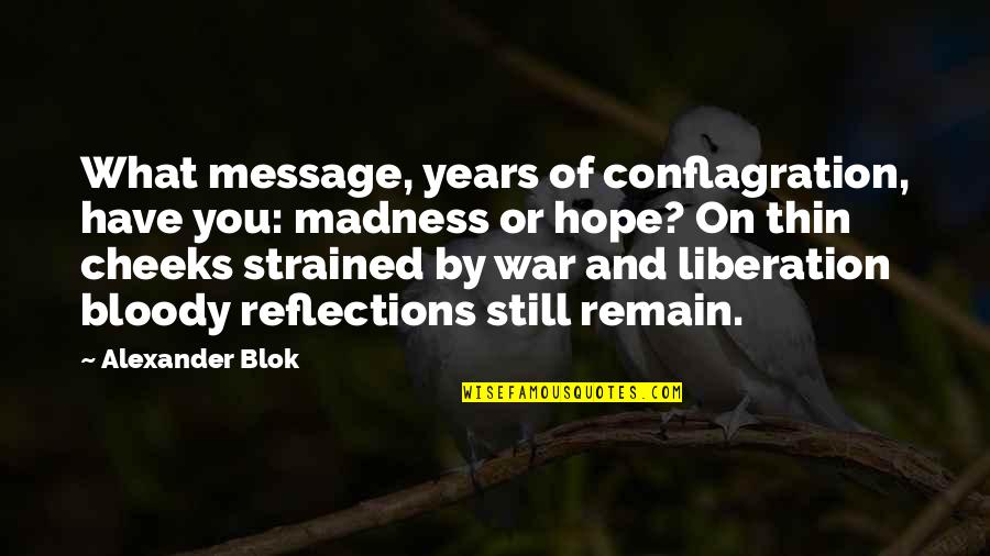 Liberation War Quotes By Alexander Blok: What message, years of conflagration, have you: madness