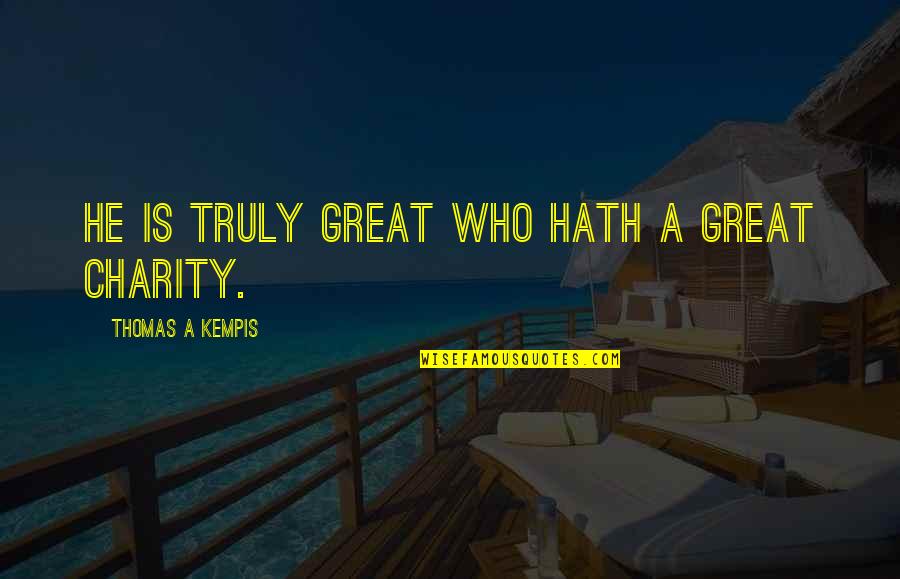 Liberato Quotes By Thomas A Kempis: He is truly great who hath a great
