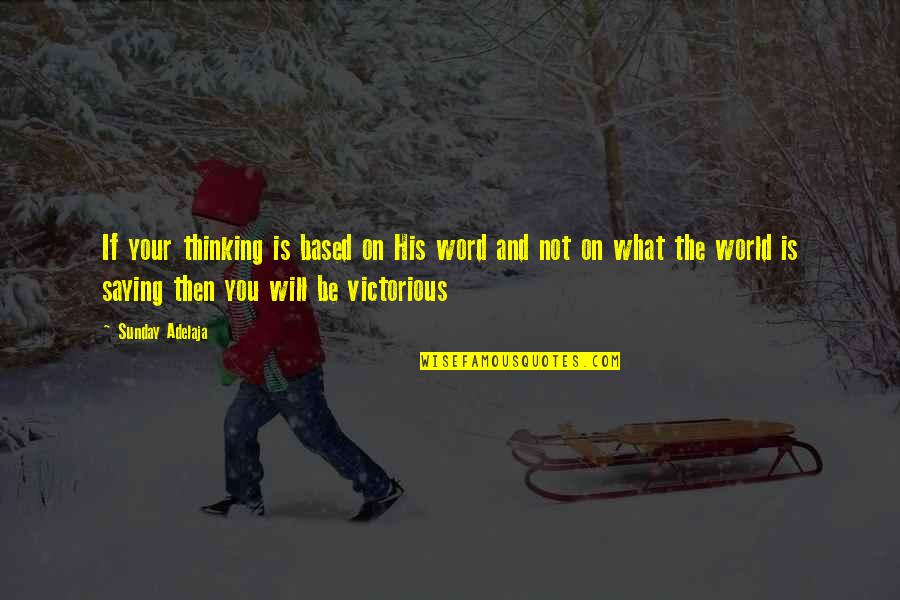 Libereckadrbna Quotes By Sunday Adelaja: If your thinking is based on His word