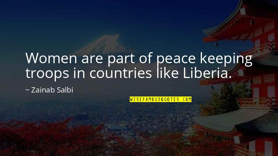 Liberia Quotes By Zainab Salbi: Women are part of peace keeping troops in