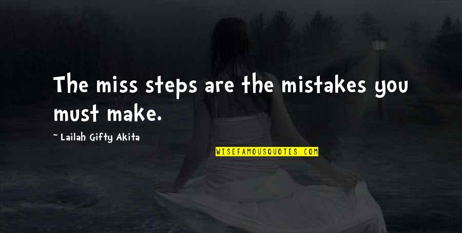 Liberian Quotes By Lailah Gifty Akita: The miss steps are the mistakes you must
