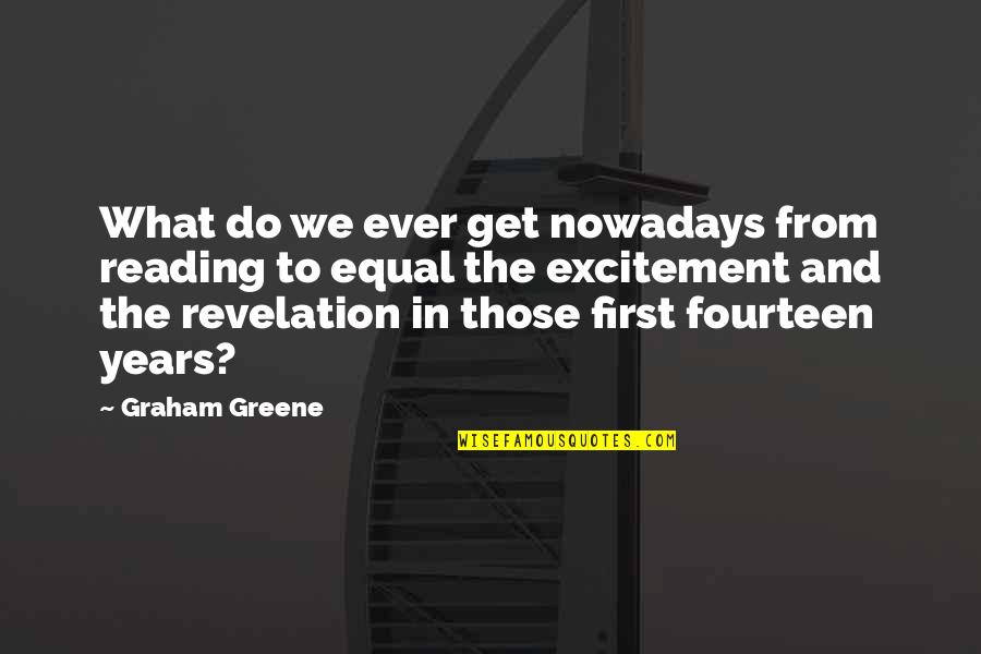 Libertarian Life Quotes By Graham Greene: What do we ever get nowadays from reading