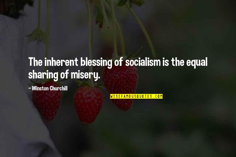 Libertarian Quotes By Winston Churchill: The inherent blessing of socialism is the equal
