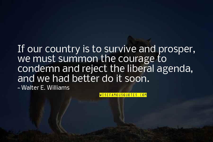 Libertarian's Quotes By Walter E. Williams: If our country is to survive and prosper,