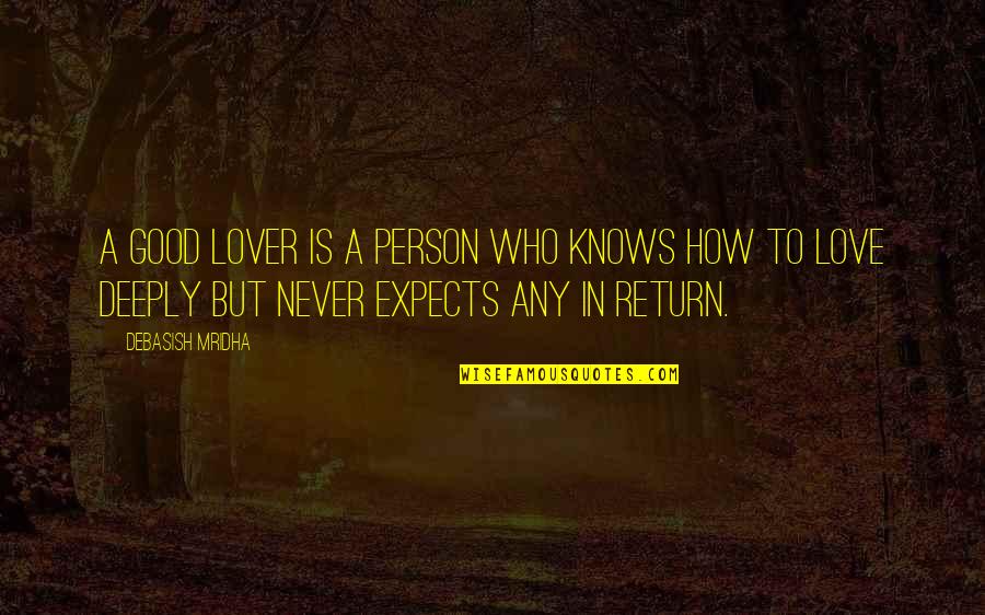 Libertini Restaurant Quotes By Debasish Mridha: A good lover is a person who knows