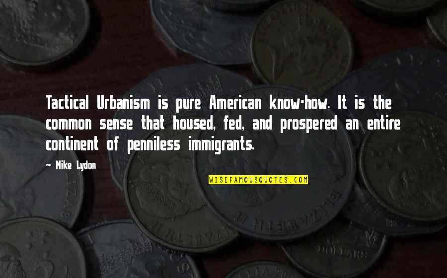 Libertinism Define Quotes By Mike Lydon: Tactical Urbanism is pure American know-how. It is